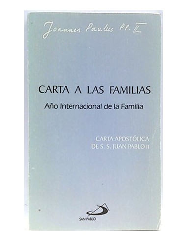 Carta A Las Familias. Año Internacional De La Familia. Casta Aopstólica De S.S. Juan Pablo II