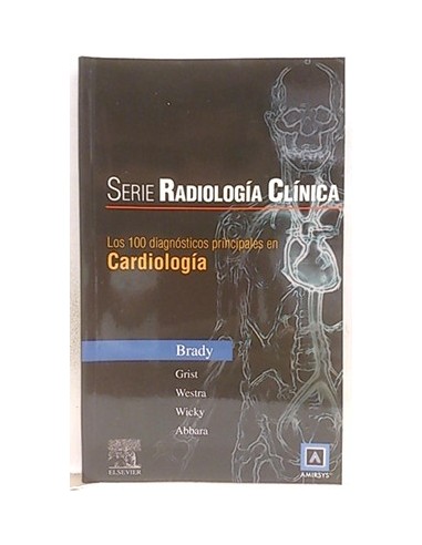 Serie Radiología Clínica. Los 100 Diagnósticos Principales En Cardiología