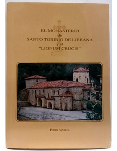 El Monasterio De Santo Toribio De Liébana Y El Lignum Crucis