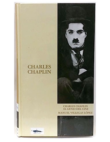 Charles Chaplin. El Genio Del Cine