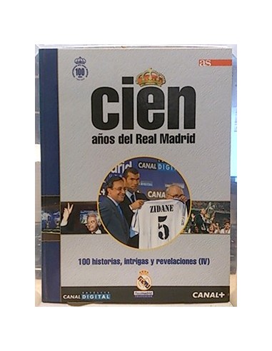 Cien Años Del Real Madrid. 9. 100 Historias, Intrigas Y Revelaciones IV