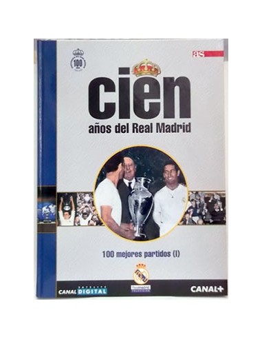 Cien Años Del Real Madrid. 4. 100 Mejores Partidos I