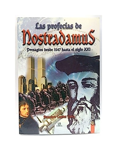 Las Profecías De Nostradamus: Presagios Desde 1547 Hasta El Siglo XXI