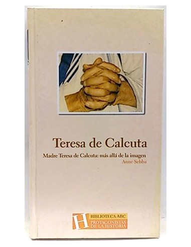 Madre Teresa De Calcuta: Más Allá De La Imagen