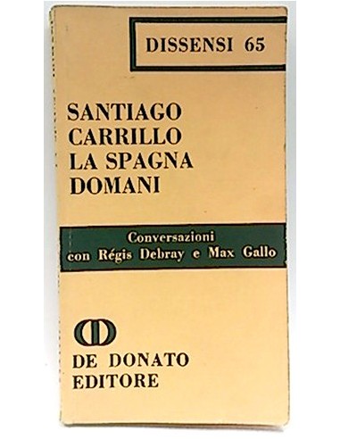 Santiago Carrillo La Spagna Domani. Conversazioni Con Régis Debray E Max Gallo