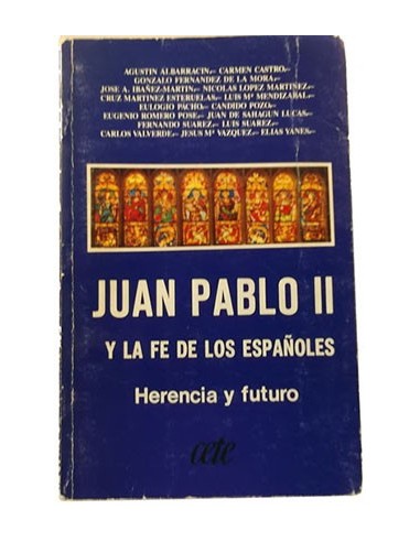 Juan Pablo II Y La Fe De Los Españoles. Herencia Y Futuro