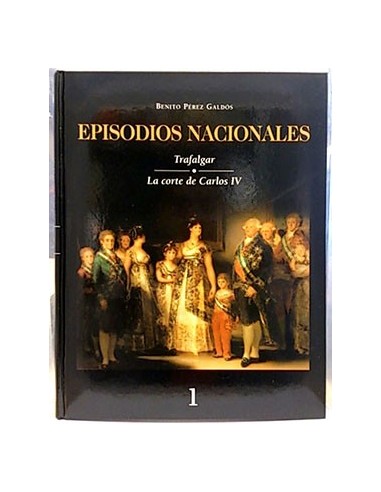 Espisodios Nacionales, Tomo 1. Trafalgar -La Corte De Carlos IV