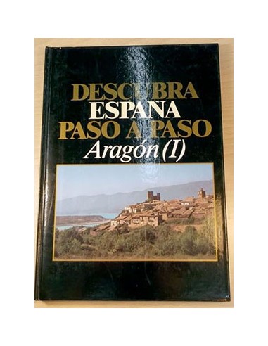 Descubra España Paso A Paso. Aragón I. El Valle Del Ebro Y Teruel