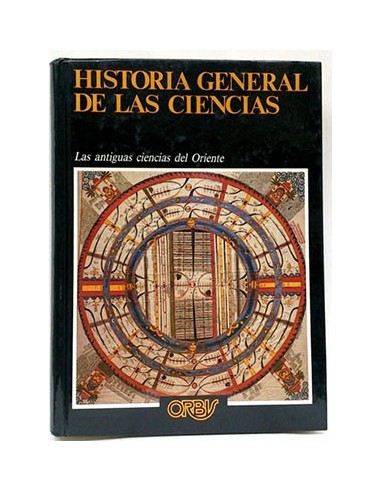 Las Antiguas Ciencias Del Oriente Tomo I. De Los Orígenes A 1450