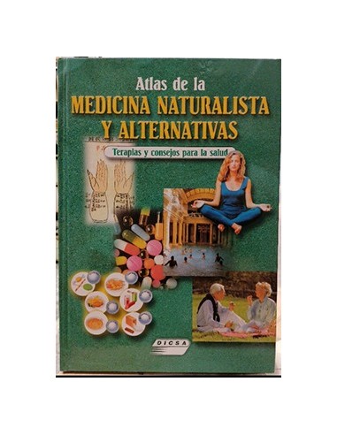 Atlas De La Medicina Naturalista Y Alternativas. Terapias Y Consejos Para La Salud