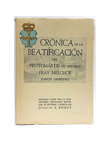 Crónica De La Beatificación Del Protomártir De Asturias Fray Melchor
