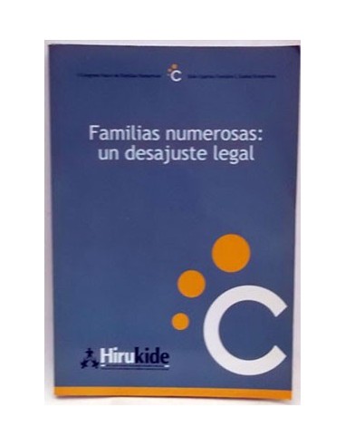 Famillias Numerosas: Un Desajuste Legal. I Congreso Vasco De Familias Numerosas
