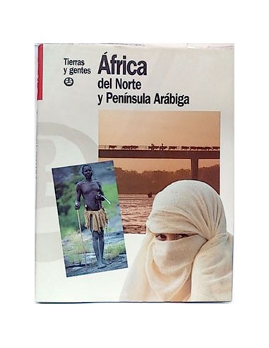 Tierras Y Gentes. Africa Del Norte Y Península Arábiga