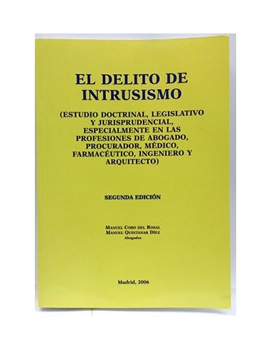 El Delito De Intrusismo: (Estudio Doctrinal, Legislativo Y Jurisprudencial, Especialmente En Las Pro