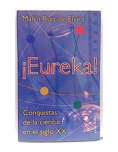 ¡eureka!. Conquista De La Ciencia En El Siglo XX