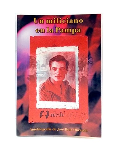 Un Miliciano En La Pampa: (Autobiografía)