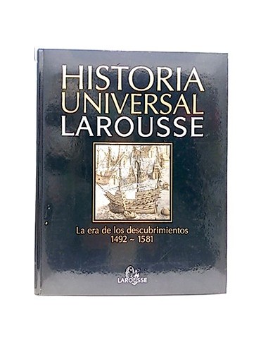 Historia Universal Larousse, 9. Renacimiento, Humanismo Y La Era De Los Descubrimientos 1492-1581