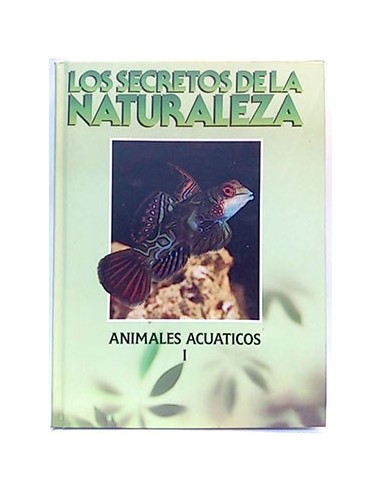 Secretos De La Naturaleza, Los. Animales Acuáticos. Tomo I