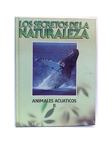 Secretos De La Naturaleza, Los. Animales Acuáticos. Tomo II