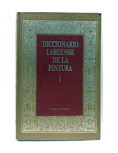 Diccionario Larousse De La Pintura. Tomo I. A - Fri