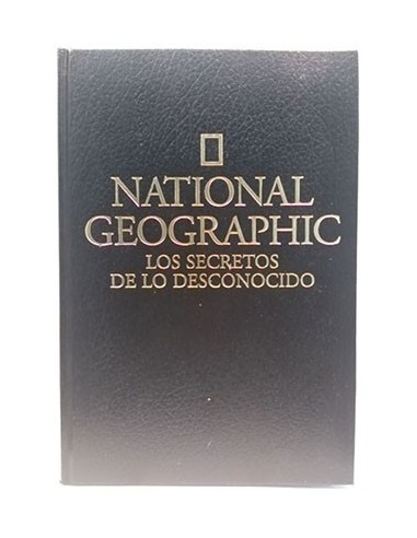 National Geografic. Los Secretos De Lo Desconocido: Descubiertos Por National Geographic
