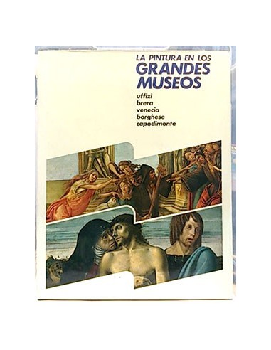 La Pintura En Los Grandes Museos. Tomo 3. Uffizi, Brera, Venecia, Borghese, Capodimonte