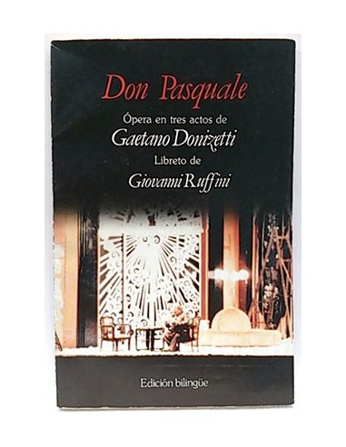 Don Pasquale. Ópera En Tres Actos De Gaetano Donizetti. Libreto De Giovanni Ruffini