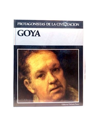Protagonistas De La Civilización.Tomo 1. Goya