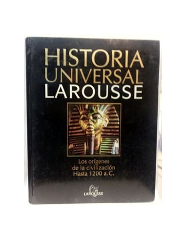 Historia Universal Larousse, 1. Los Orígenes De La Civilización, Hasta 1200 A.C.