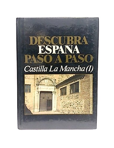 Descubra España Paso A Paso. Castilla La Mancha I. Toledo Y Guadalajara