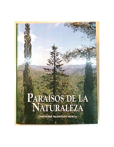 Paraísos De La Naturaleza. Comunidad Valenciana, Murcia