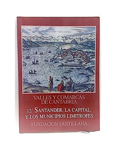 Valles Y Comarcas De Cantabria. Santander, La Capital Y Los Municipios Limitrofes