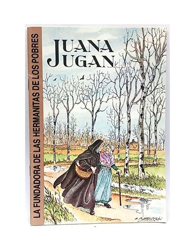 Juana Jugan. La Fundadora De Las Hermanitas De Los Pobres