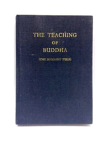 The Teaching Of Buddha. A Compendium Of Many Scriptures Translated From The Japanes