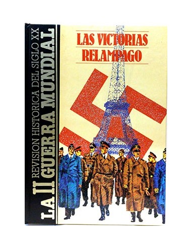 Victorias Relampago, Las.La II Guerra Mundial. Revisión Histórica Del Siglo XX T. 6