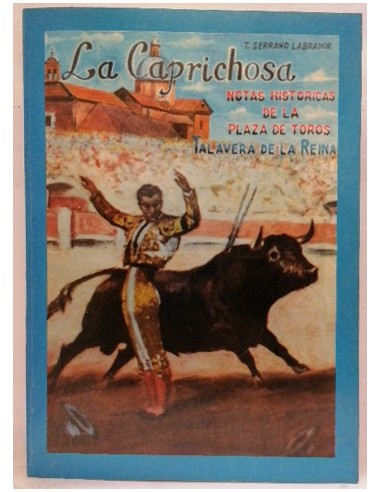 La Caprichosa, Notas Históricas De La Plaza De Toros Talavera De La Reina