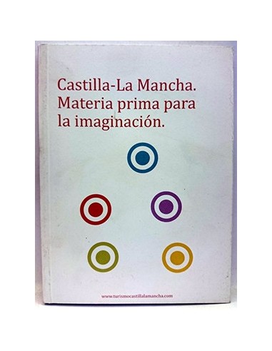 Castilla - La Mancha. Materia Prima Para La Imaginación