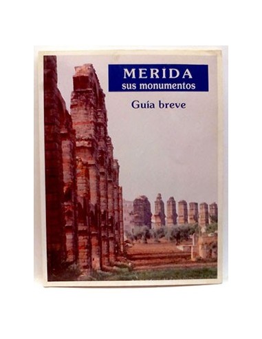 Mérida: Sus Monumentos, Guía Breve