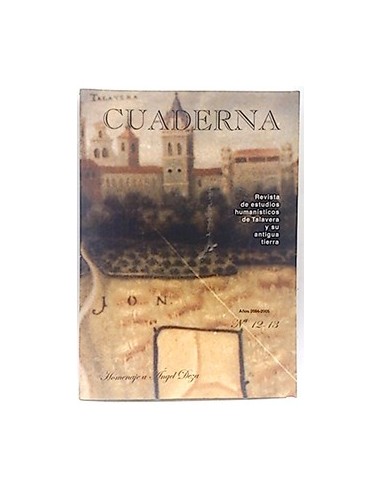 Cuaderna, 12-13. Año 2004-05. Revista De Estudios Humanísticos De Talavera Y Su Antigua Tierra