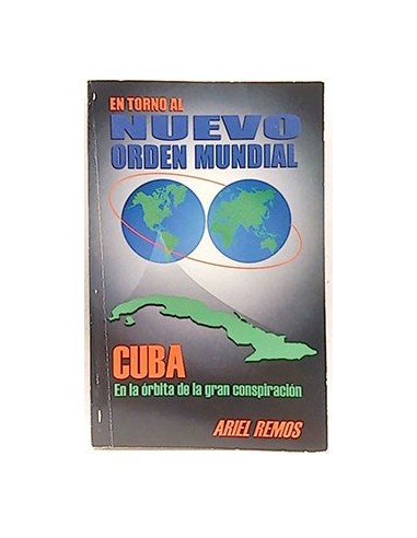 En Torno Al Nuevo Orden Mundial. Cuba En La Órbita De La Gran Conspiración