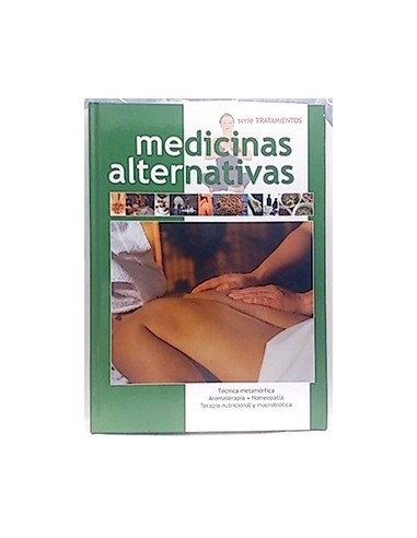 Medicinas Alternativas 5: T-.Metamórfica, Aromaterapia, Homeopatía, T. Nutricional Y Macrobiótica