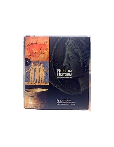 Nuestra Historia, De La Prehistoria A La Hispania Romana : Primeros Pueblos Y Culturas