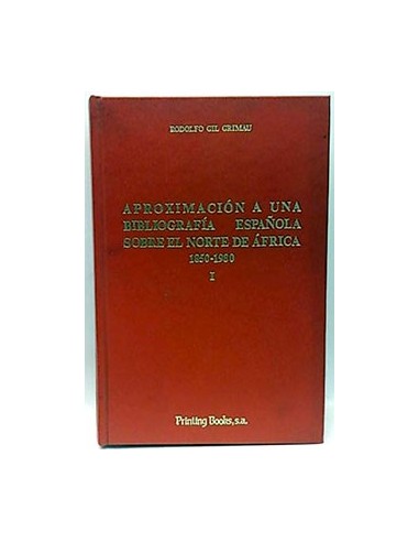 Aproximación A Una Bibliografía Española Norte Africa. 1850-1980. Tomo I
