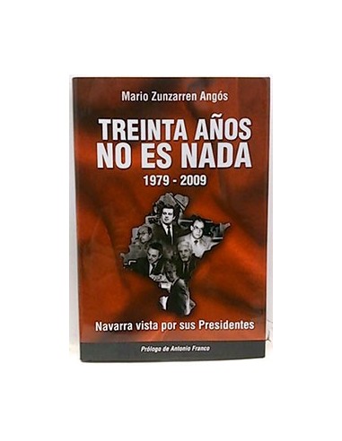 Treinta Años No Es Nada 1979-2009, Navarra Vista Por Sus Presidentes