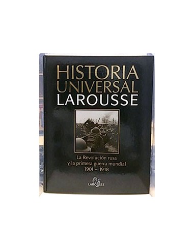 Historia Universal Larousse, 16. La Revolución Rusa Y La Primera Guerra Mundial 1901-1918