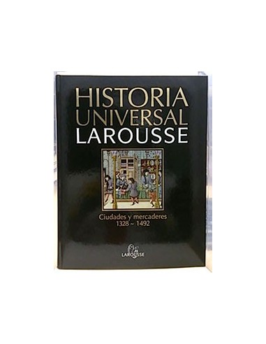 Historia Universal Larousse, 8. Ciudades Y Mercaderes 1328-1492