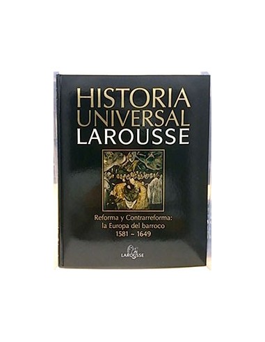 Historia Universal Larousse, 10. Reforma Y Contrarreforma : La Europa Del Barroco 1581-1649