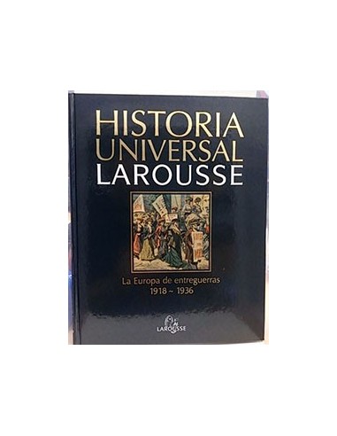 Historia Universal Larousse, 17. La Europa De Entreguerras 1918-1936