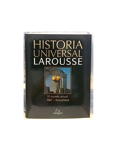 Historia Universal Larousse, 20. El Mundo Actual 1967- Actualidad
