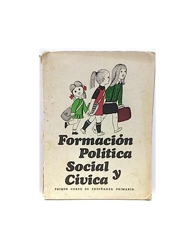 Formación Político Social Y Cívica. Primer Curso De Enseñanza Primaria